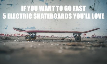 If You Want To Go Fast, Here Are 5 Electric Skateboards You’ll Love