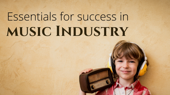 Essentials for music industry success