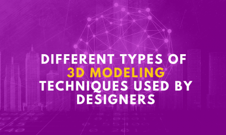Different Types Of 3D ModelingTechniques Used By Designers