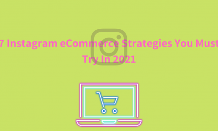 7 Instagram eCommerce Strategies You Must Try In 2021