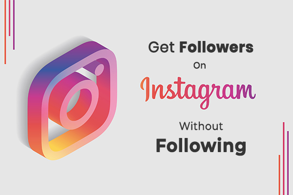 8 Creative Ways to Get Followers On Instagram Without Following
