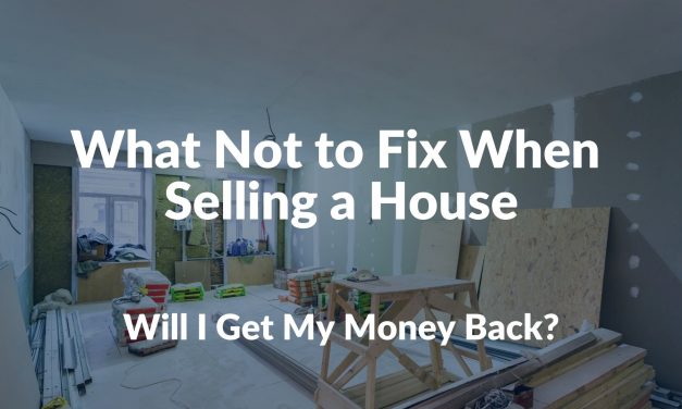 What Not to Fix When Selling A House. Fix Less, Profit More!